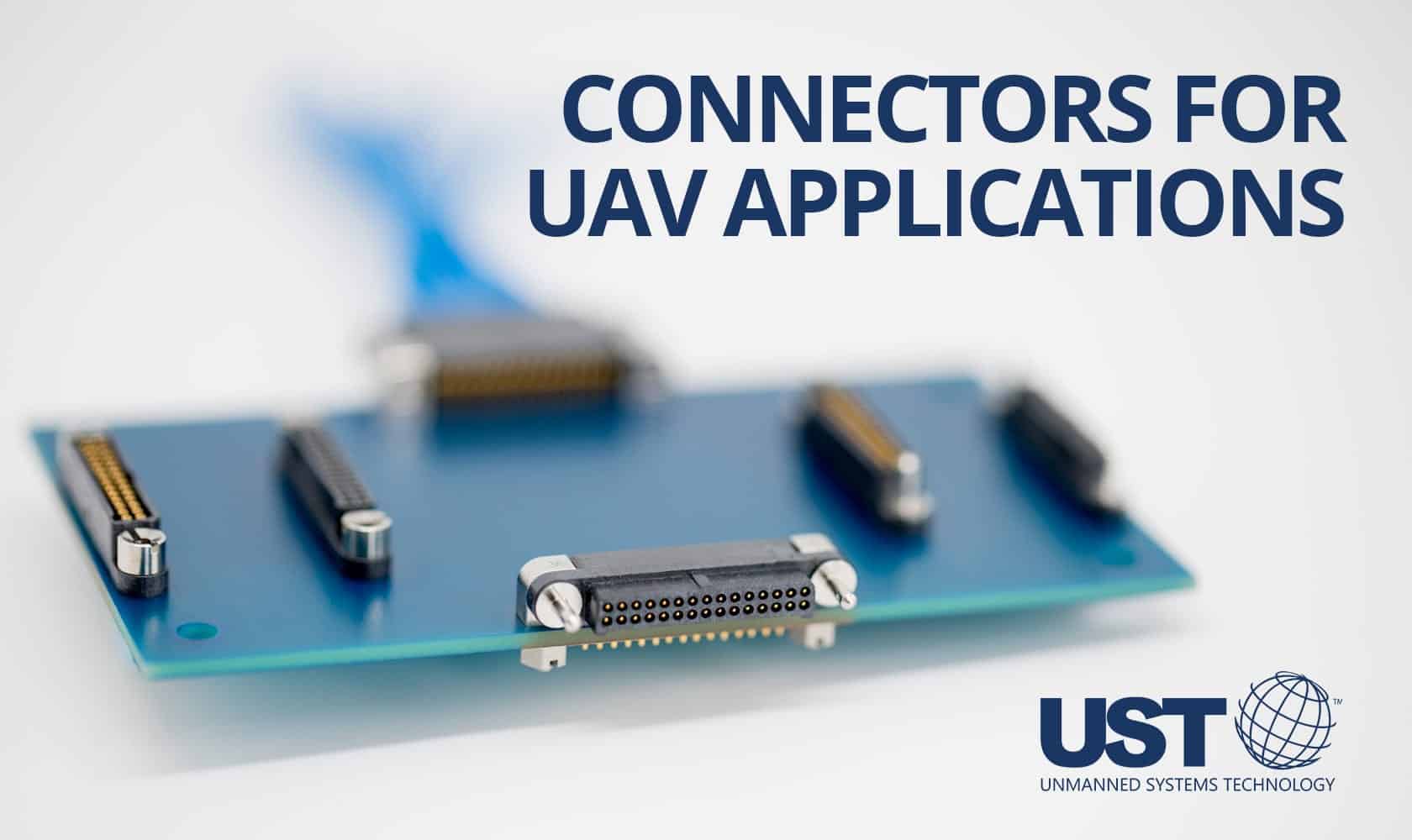 Selecting Connectors for UAV Applications Unmanned Systems Technology