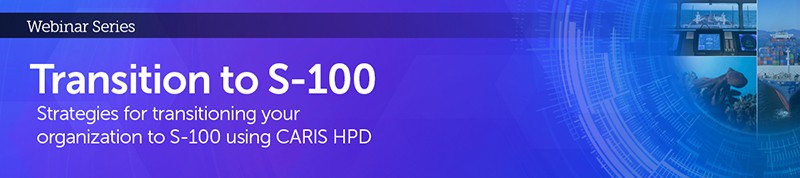 CARIS-Webinar Transitioning to S-100