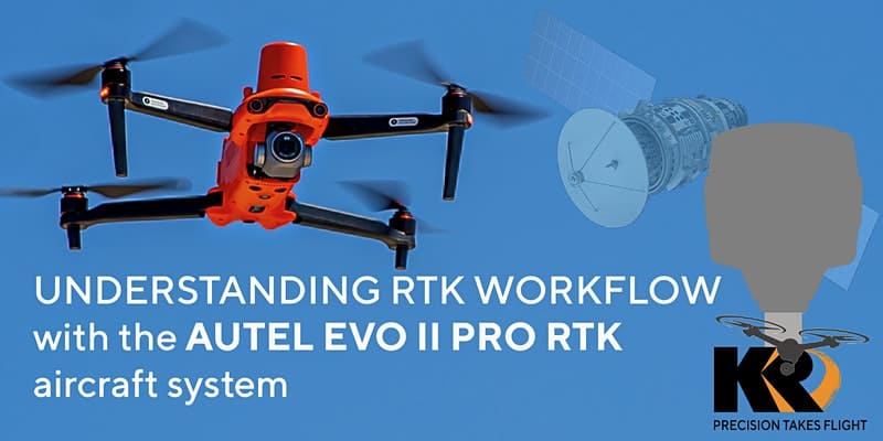 Understanding RTK Workflow with the Autel EVO II Pro RTK Aircraft