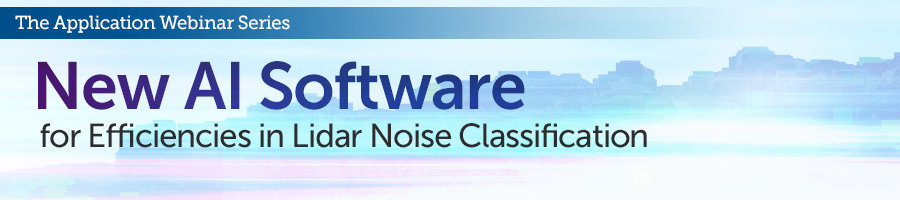 New AI Software for Efficiencies in Lidar Noise Classification