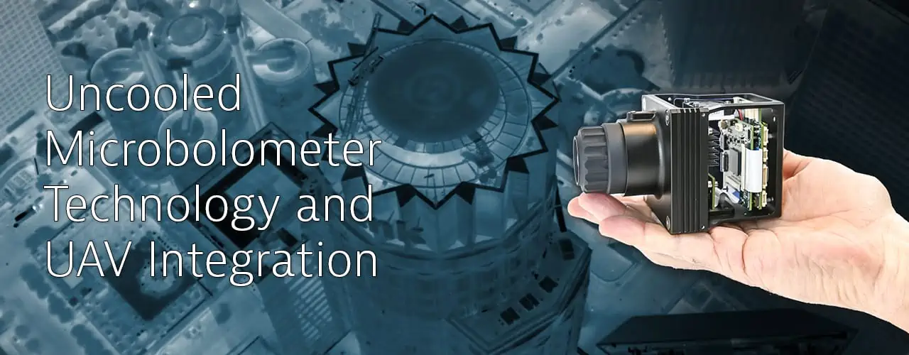 Uncooled Microbolometer Technology and UAV Integration