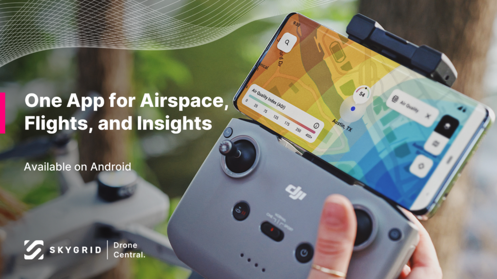 SkyGrid Expands Drone Operation Capabilities to Android Users