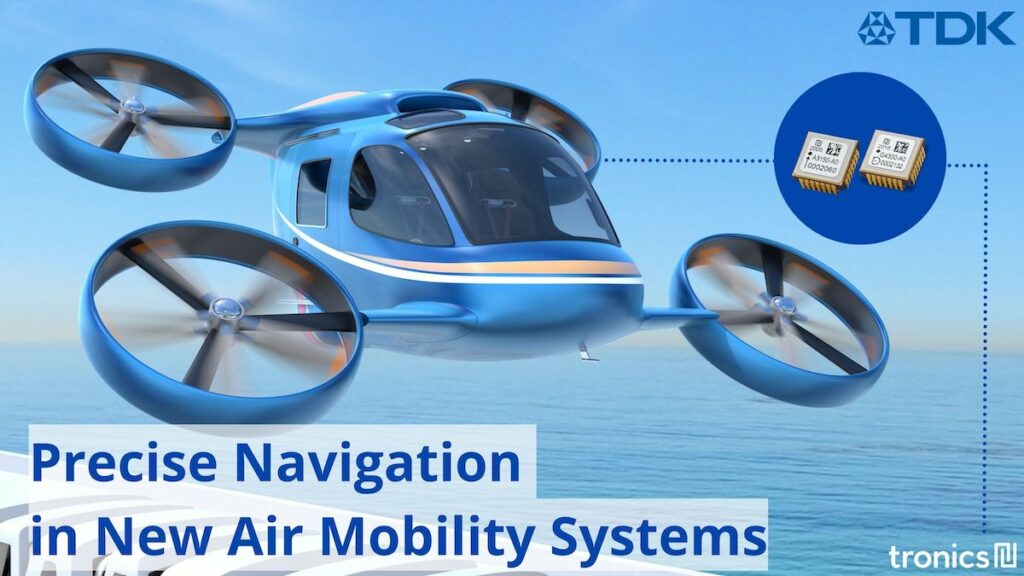 Precise Navigation in New Air Mobility Systems by Tronics Microsystems