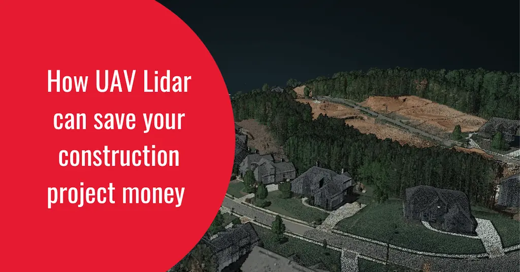 UAVs & LiDAR: Saving Construction Budgets