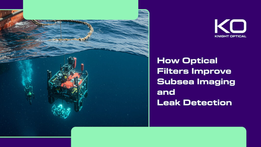 Optical Filters for Subsea Imaging & Leak Detection