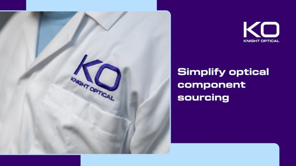 Simplifying Optical Component Sourcing for Development & Production