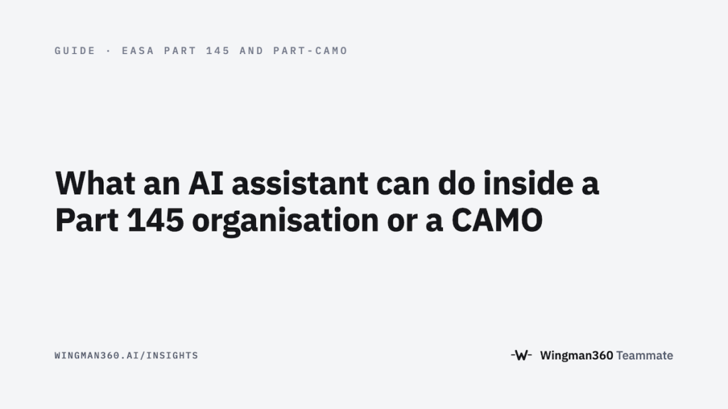 What an AI Assistant Can Do Inside a Part 145 Organisation or a CAMO